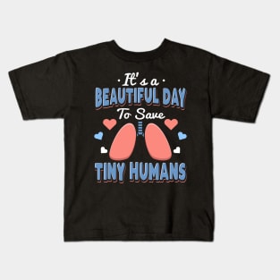 It's A Beautiful Day To Save Tiny Humans Kids T-Shirt